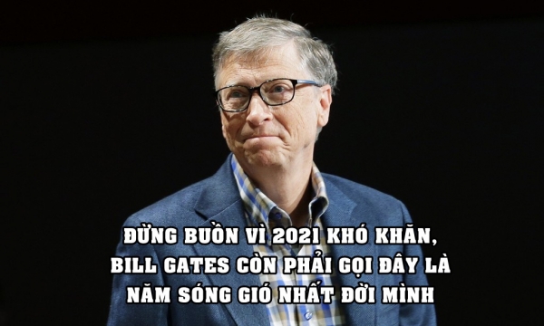 Buồn của Bill Gates: Cô đơn trong đại dịch, gọi 2021 là năm sóng gió nhất cuộc đời