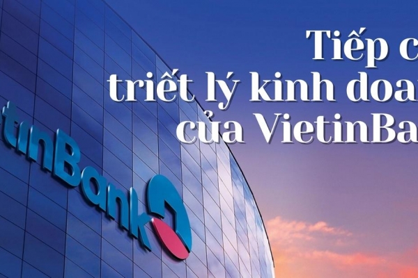 [E-Magazine] Tiếp cận triết lý kinh doanh của VietinBank