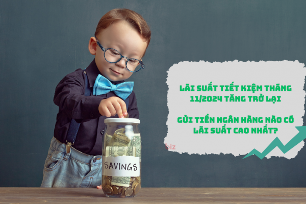 Lãi suất tiết kiệm tháng 11 tăng trở lại, gửi tiền ngân hàng nào có lãi suất cao nhất?