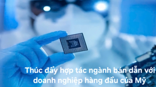 Thúc đẩy hợp tác ngành bán dẫn với doanh nghiệp hàng đầu của Mỹ