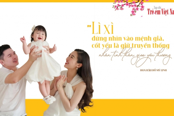 Hoa hậu Đỗ Mỹ Linh: “Tôi dạy con tiền lì xì là tình thân gắn kết, không phải đong đếm nhiều ít