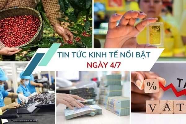 Tin tức kinh tế ngày 4/7: Xuất khẩu cà phê lập kỷ lục mới về kim ngạch