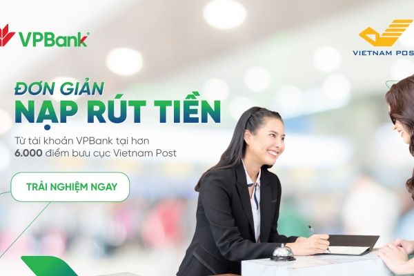Khách hàng VPBank dễ dàng và thuận tiện nộp/chuyển/rút tiền tại 6.000 điểm bưu điện Vietnam Post trên toàn quốc