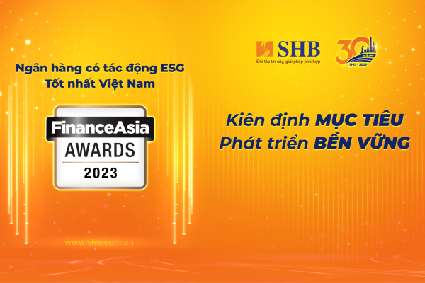 Kiên định mục tiêu phát triển bền vững, SHB được vinh danh “Ngân hàng có tác động ESG tốt nhất Việt Nam”