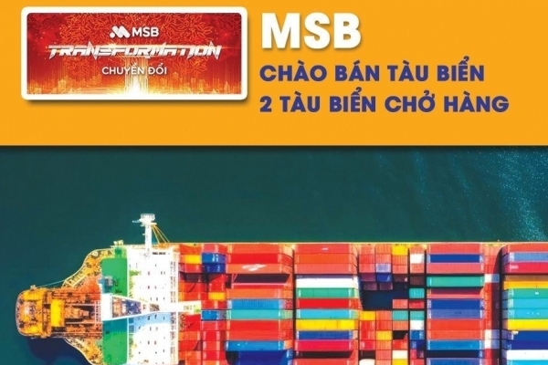 Tin ngân hàng ngày 20/3: MSB chào bán hai tàu biển chở hàng