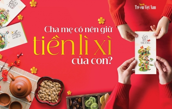 Cha mẹ có nên giữ tiền lì xì của con?