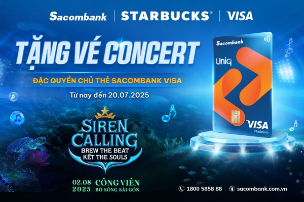 Mở thẻ Sacombank Visa, nhận ngay vé tham dự 'Siren Calling' – Concert đặc biệt từ Starbucks và Sacombank'