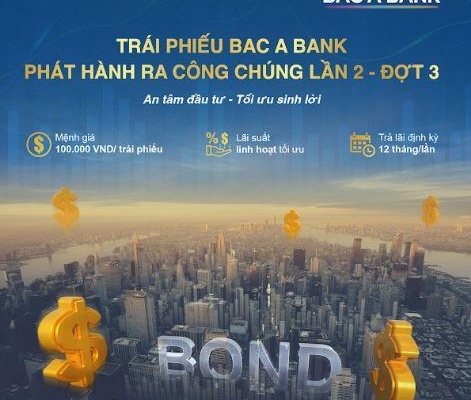 Giải pháp tài chính “2 trong 1” - sinh lời hiệu quả, chủ động dòng tiền với trái phiếu Bac A Bank