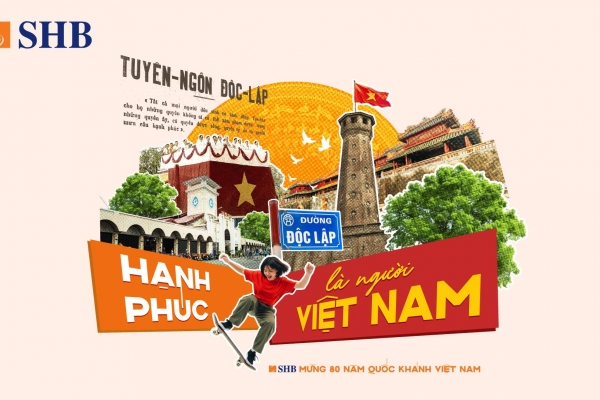 SHB khơi dậy tinh thần “Hạnh phúc là người Việt Nam” dịp kỷ niệm 80 năm ngày Quốc khánh 02/9