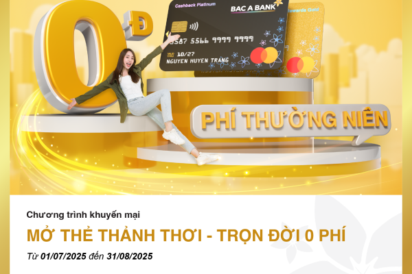 Thoải mái chi tiêu với thẻ tín dụng miễn phí thường niên trọn đời của BAC A BANK