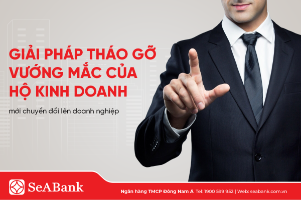 SeABank ra mắt giải pháp hỗ trợ doanh nghiệp mới chuyển đổi từ hộ kinh doanh