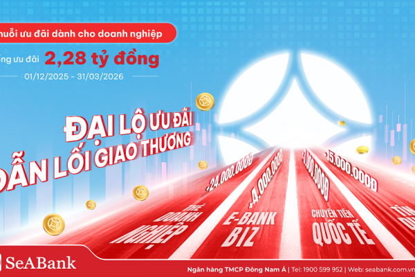 SeABank kích hoạt “đại lộ” ưu đãi cho đa dạng dịch vụ doanh nghiệp