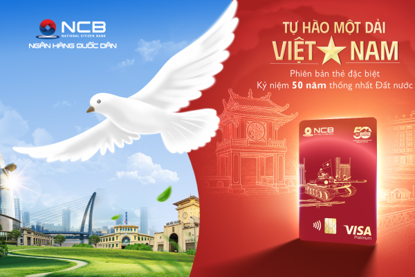 Ngân hàng NCB ra mắt thẻ Visa “Thống Nhất” - Tự hào một dải Việt Nam