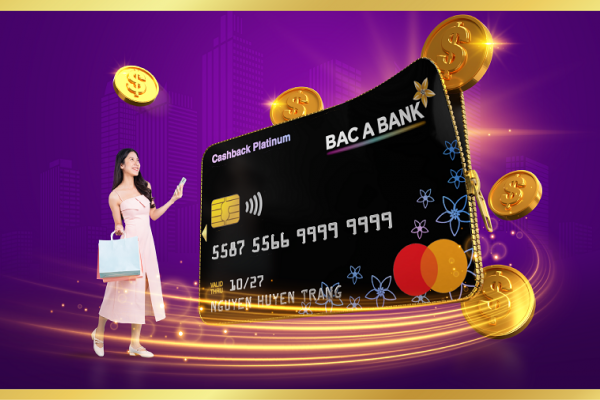 Mở thẻ tín dụng BAC A BANK là có quà - miễn phí thường niên, hoàn tiền 'ngập ví'