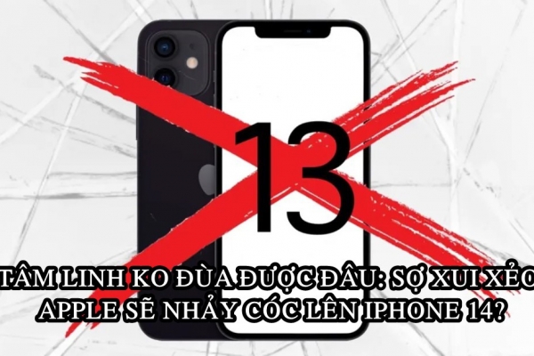 iPhone 13 có thể sẽ không xuất hiện vì Apple… mê tín