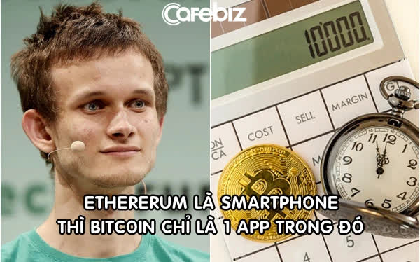 Tỷ phú tiền số trẻ nhất thế giới: Ethereum là smartphone thì Bitcoin chỉ là một ứng dụng trong đó