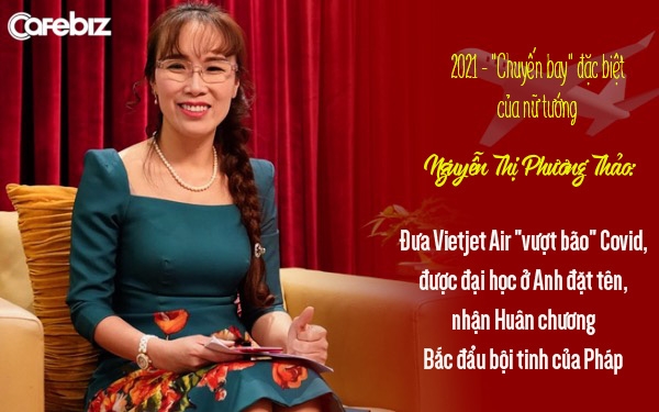 2021 - 'Chuyến bay' đặc biệt của nữ tướng Nguyễn Thị Phương Thảo: Đưa Vietjet Air 'vượt bão' Covid, ký loạt hợp đồng tỷ đô, lập thành tựu vang danh thế giới